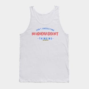 Can't Understand Neurodivergent Thinking Tank Top